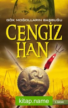 Gökmoğolların Başbuğu Cengiz Han