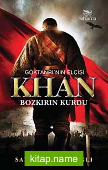 Göktanrı’nın Elçisi Khan  Bozkırın Kurdu