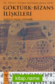 Göktürk – Bizans İlişkileri (VI. Yüzyıl Bizans Kaynaklarına Göre)