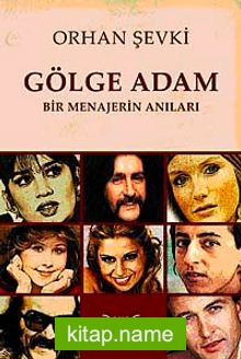 Gölge Adam Bir Menajerin Anıları