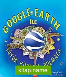 Google Earth ile Büyük Küresel Bulmaca