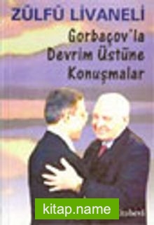 Gorbaçov’la Devrim Üstüne Konuşmalar