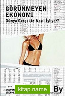 Görünmeyen Ekonomi / Dünya Gerçekte Nasıl İşliyor?