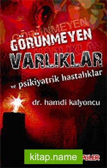 Görünmeyen Varlıklar ve Psikiyatrik Hastalıklar