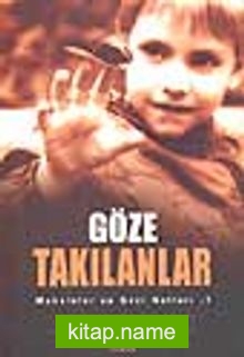 Göze Takılanlar / Makaleler ve Gezi Notları 1