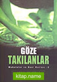 Göze Takılanlar / Makaleler ve Gezi Notları 3