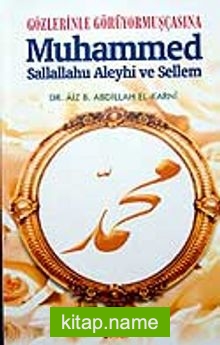 Gözlerinle Görüyormuşçasına Muhammed Sallallahu Aleyhi ve Sellem