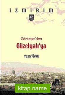 Göztepe’den Güzelyalı’ya / İzmirim – 40