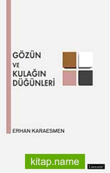 Gözün ve Kulağın Düğünleri