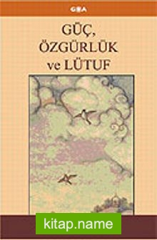 Güç Özgürlük ve Lütuf