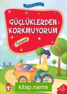 Güçlüklerden Korkmuyorum – Cesaret