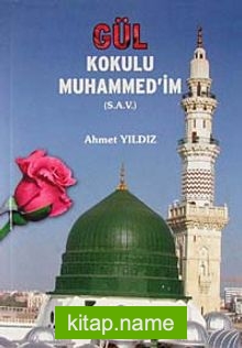 Gül Kokulu Muhammed’im (s.a.v.)