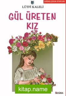 Gül Üreten Kız