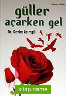 Güller Açarken Gel