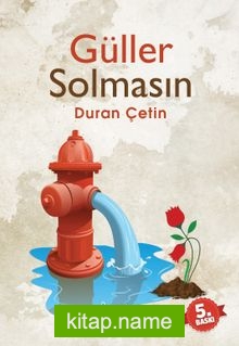 Güller Solmasın