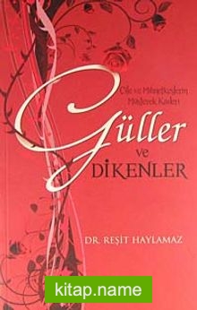 Güller ve Dikenler  Çile ve Mihnetkeşlerin Müşterek Kaderi