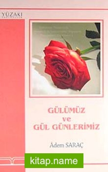 Gülümüz ve Gül Günlerimiz