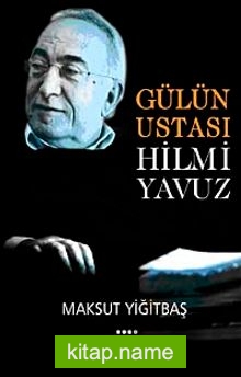 Gülün Ustası Hilmi Yavuz