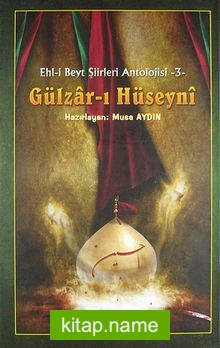 Gülzar-ı Hüseyni / Ehl-i Beyt Şiirleri Antolojisi -3