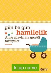 Gün Be Gün Hamilelik  Anne Adaylarına Gerekli Tavsiyeler