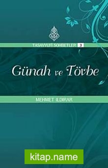 Günah ve Tövbe : Tasavvuf Sohbetleri 3