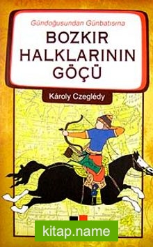 Gündoğusundan Günbatısına Bozkır Halklarının Göçü