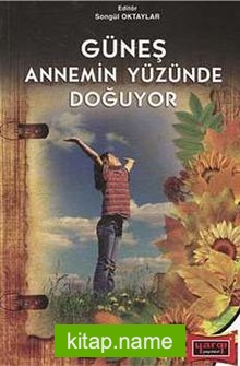 Güneş Annemin Yüzüne Doğuyor