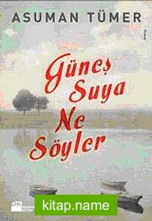 Güneş Suya Ne Söyler