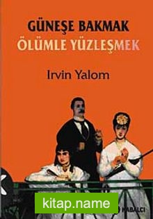 Güneşe Bakmak Ölümle Yüzleşmek