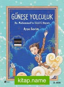 Güneşe Yolculuk: Hz. Muhammed (S.A.V)’in Hayatı