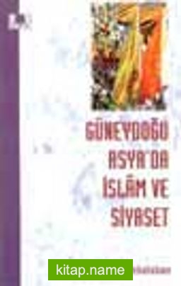 Güneydoğu Asya’da İslam ve Siyaset