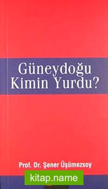 Güneydoğu Kimin Yurdu?