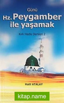 Günü Hz. Peygamber ile Yaşamak  Kırk Hadis Dersleri 2