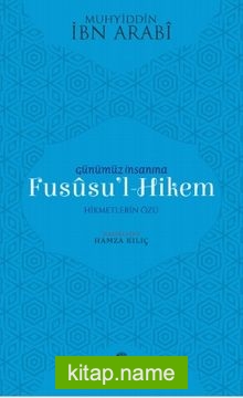 Günümüz İnsanına Fususu’l-Hikem