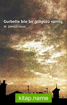 Gurbette Bile Bir Gökyüzü Varmış