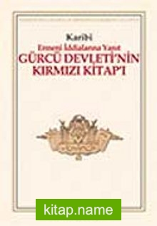 Gürcü Devleti’nin Kırmızı Kitap’ı / Ermeni İddialarına Yanıt