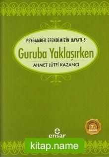 Guruba Yaklaşırken / Saadet Devri 5