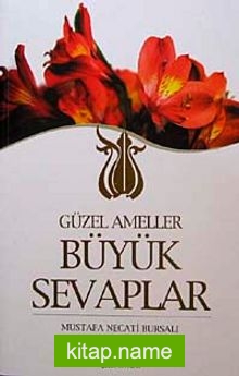 Güzel Ameller Büyük Sevaplar