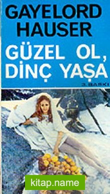 Güzel Ol, Dinç Yaşa