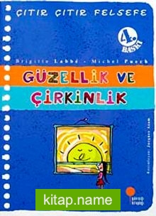 Güzellik ve Çirkinlik / Çıtır Çıtır Felsefe (5. Kitap)