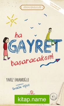 Ha Gayret, Başaracaksın! / Erdem Hikayeleri