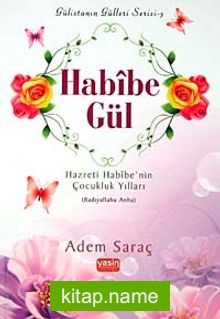 Habibe Gül Hazreti Habibe’nin Çocukluk Yılları (Radıyallahu Anha)