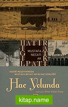 Hac Yolunda  Kadiri Meşayihinden Mustafa Necati Ak’ın Hac Günlüğü