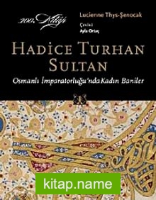 Hadice Turhan Sultan Osmanlı İmparatorluğu’nda Kadın Baniler