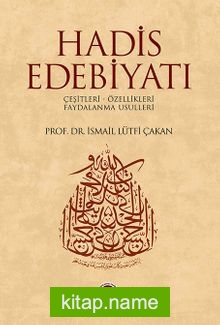 Hadis Edebiyatı (Çeşitleri – Özellikleri – Faydalanma Usulleri)