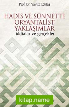 Hadis ve Sünnette Oryantalist Yaklaşımlar  İddialar ve Gerçekler