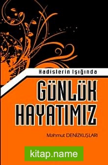 Hadisler Işığında Günlük Hayatımız