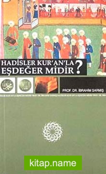 Hadisler Kur’an’la Eşdeğer midir?