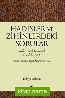 Hadisler ve Zihinlerdeki Sorular Büyük Muhaddis Şuayp Arnavut’la Söyleşi