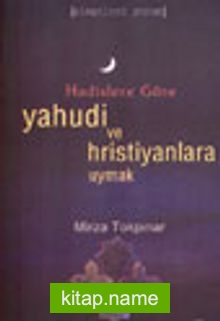 Hadislere Göre Yahudi ve Hristiyanlara Uymak